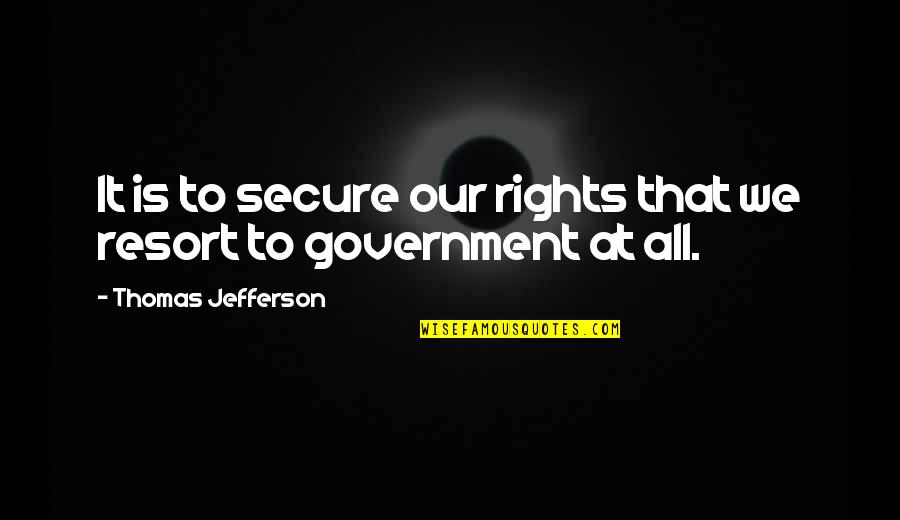 Hoofer Quotes By Thomas Jefferson: It is to secure our rights that we