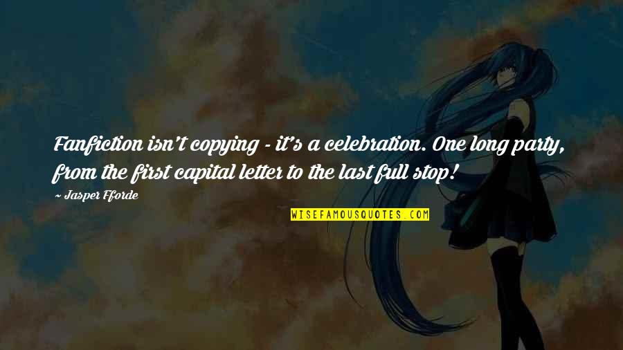 Hoogendoorn Construction Quotes By Jasper Fforde: Fanfiction isn't copying - it's a celebration. One Hoogendoorn Construction Quotes By Jasper Fforde: Fanfiction isn't copying - it's a celebration. One