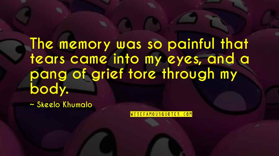 Hoogeveen Maps Quotes By Skeelo Khumalo: The memory was so painful that tears came