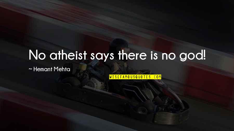 Hooghly Womens College Quotes By Hemant Mehta: No atheist says there is no god!