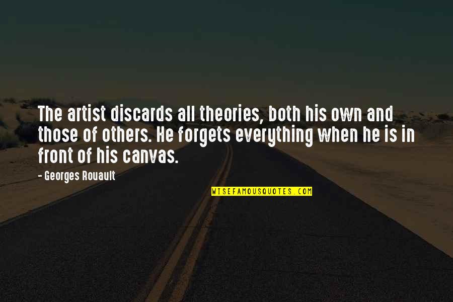 Hoogstraat 222 Quotes By Georges Rouault: The artist discards all theories, both his own Hoogstraat 222 Quotes By Georges Rouault: The artist discards all theories, both his own
