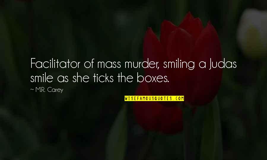 Hoogte Aow Quotes By M.R. Carey: Facilitator of mass murder, smiling a Judas smile