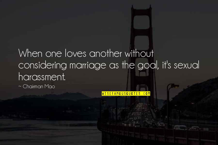 Hooha Quotes By Chairman Mao: When one loves another without considering marriage as