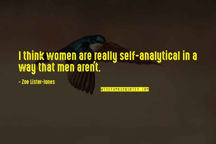 Hook Movie Smee Quotes By Zoe Lister-Jones: I think women are really self-analytical in a Hook Movie Smee Quotes By Zoe Lister-Jones: I think women are really self-analytical in a