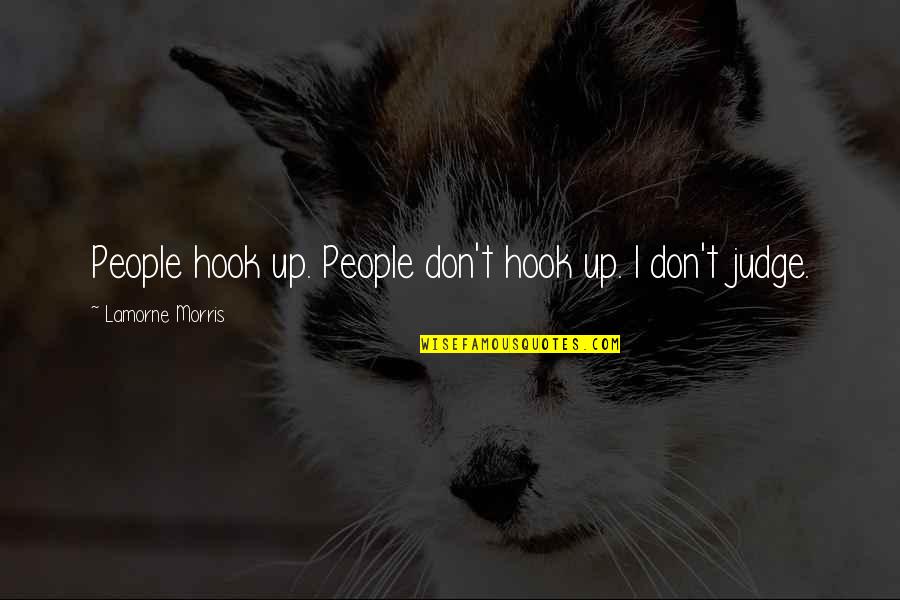 Hook Up Quotes By Lamorne Morris: People hook up. People don't hook up. I