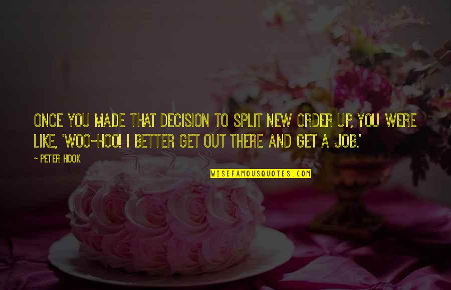 Hook Up Quotes By Peter Hook: Once you made that decision to split New