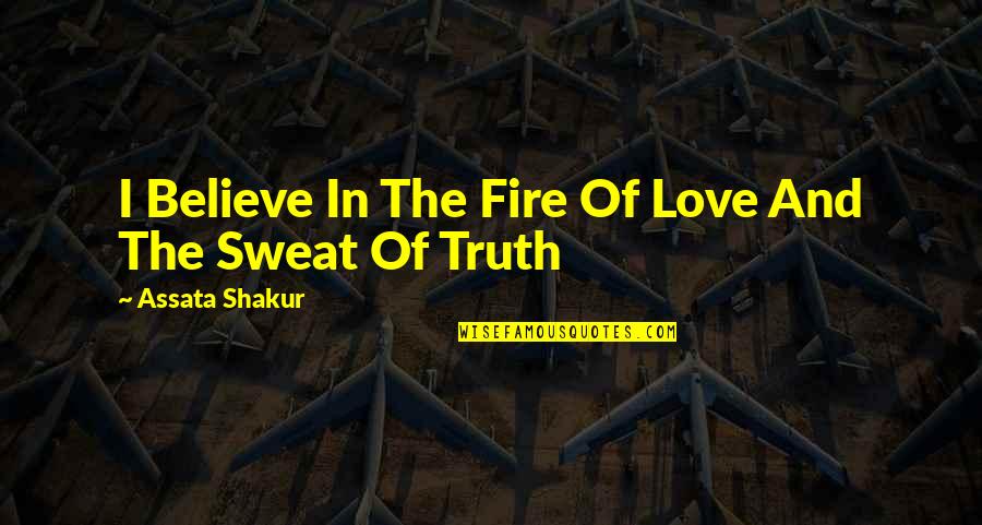 Hookah Caterpillar Quotes By Assata Shakur: I Believe In The Fire Of Love And