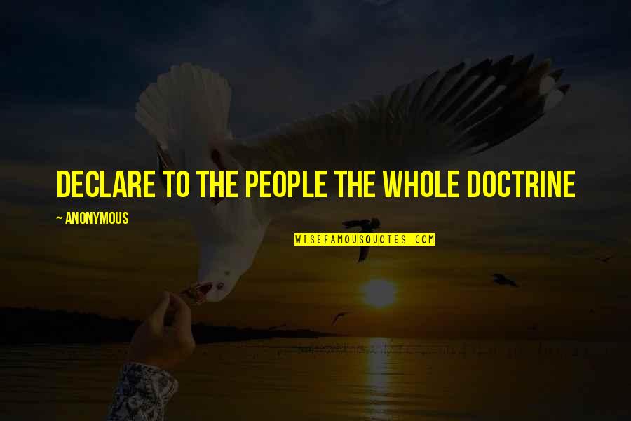 Hookahicedrops Quotes By Anonymous: Declare to the people the whole doctrine Hookahicedrops Quotes By Anonymous: Declare to the people the whole doctrine