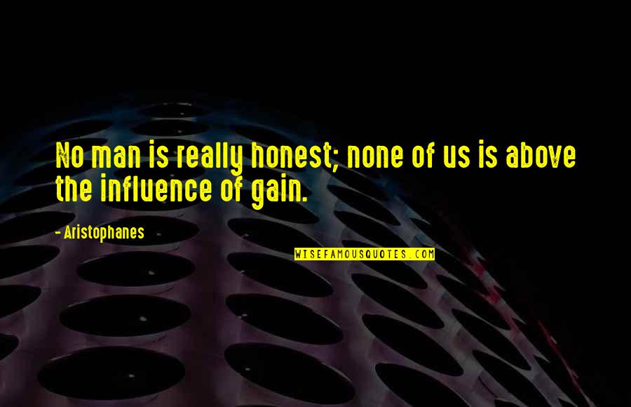 Hookano Hall Quotes By Aristophanes: No man is really honest; none of us