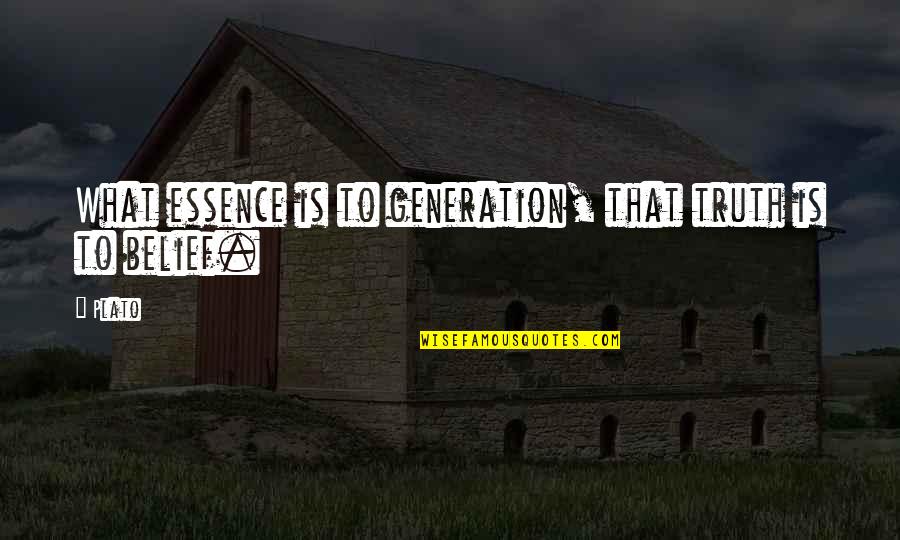 Hookano Quotes By Plato: What essence is to generation, that truth is