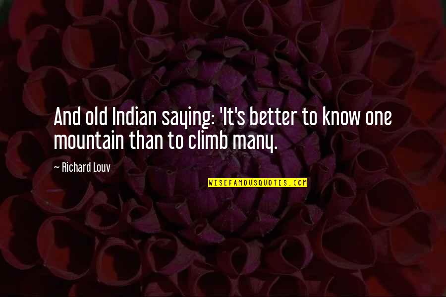 Hookano Quotes By Richard Louv: And old Indian saying: 'It's better to know