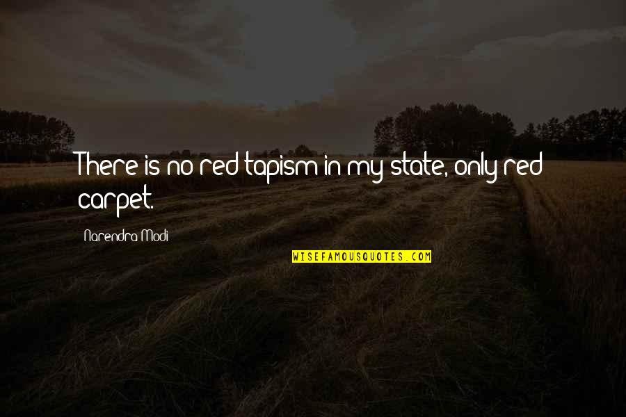 Hooked Like A Quotes By Narendra Modi: There is no red tapism in my state,