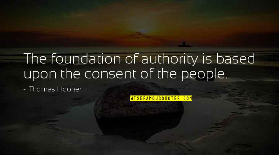 Hooker Quotes By Thomas Hooker: The foundation of authority is based upon the