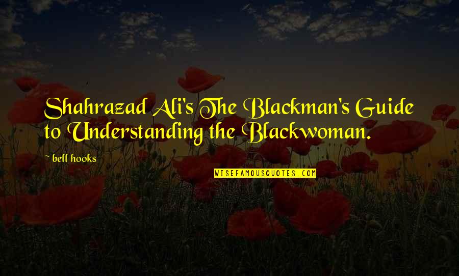 Hooks Quotes By Bell Hooks: Shahrazad Ali's The Blackman's Guide to Understanding the