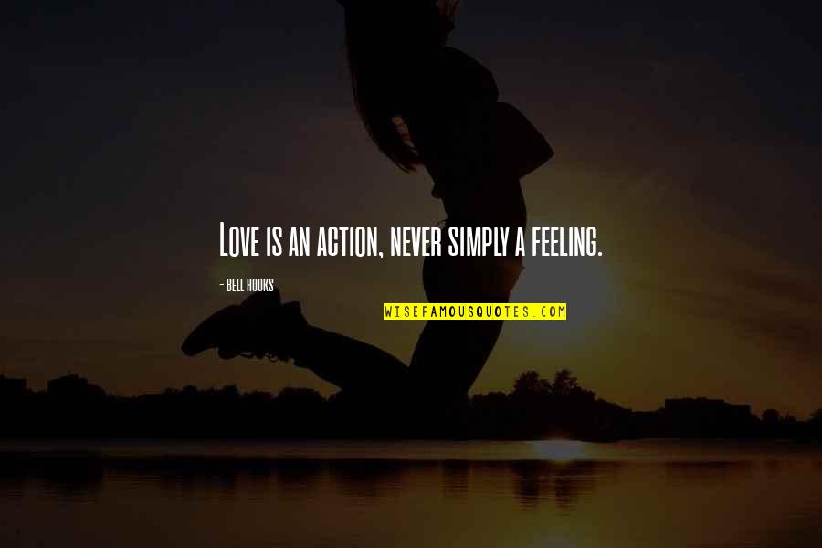 Hooks Quotes By Bell Hooks: Love is an action, never simply a feeling.