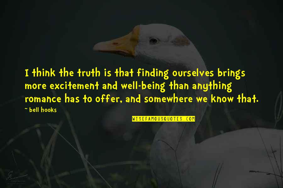 Hooks Quotes By Bell Hooks: I think the truth is that finding ourselves