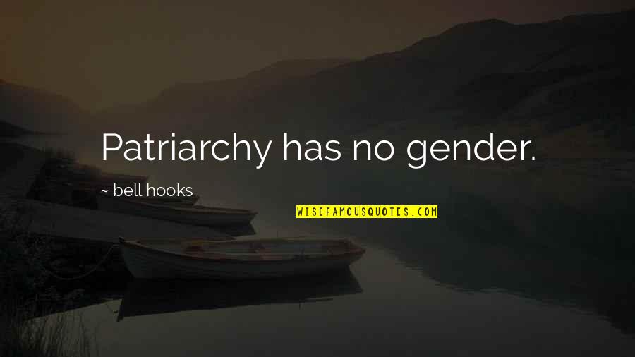 Hooks Quotes By Bell Hooks: Patriarchy has no gender.