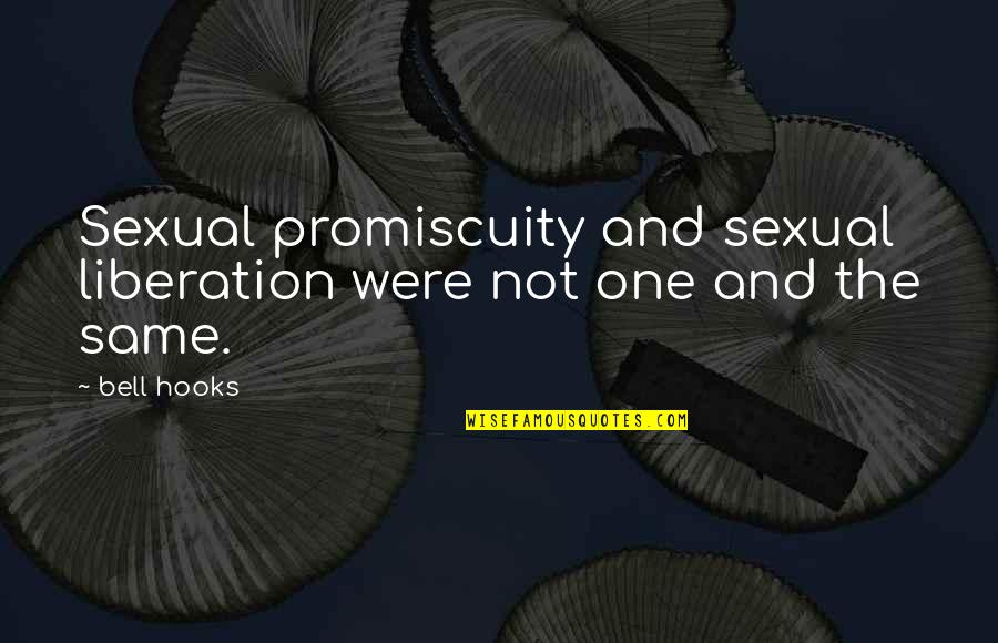 Hooks Quotes By Bell Hooks: Sexual promiscuity and sexual liberation were not one