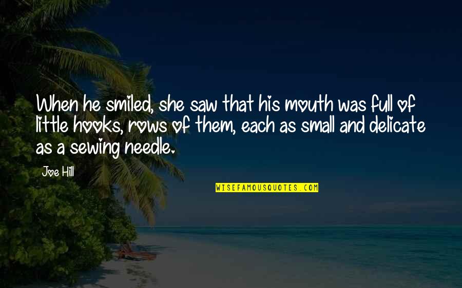 Hooks Quotes By Joe Hill: When he smiled, she saw that his mouth