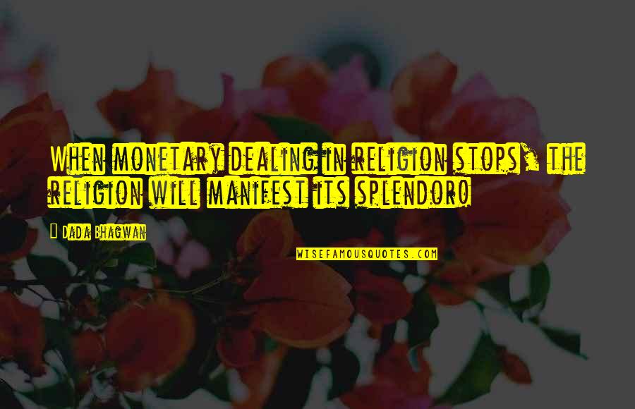 Hookway Coaches Quotes By Dada Bhagwan: When monetary dealing in religion stops, the religion