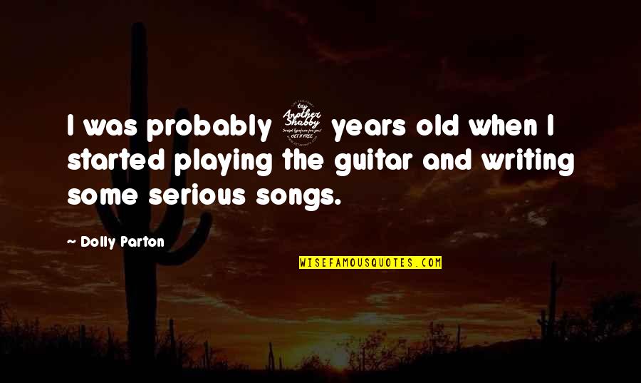 Hooky Nails Quotes By Dolly Parton: I was probably 7 years old when I Hooky Nails Quotes By Dolly Parton: I was probably 7 years old when I