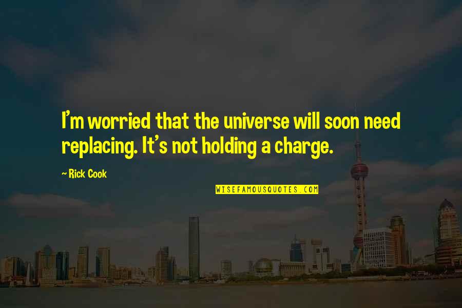 Hooky Nails Quotes By Rick Cook: I'm worried that the universe will soon need