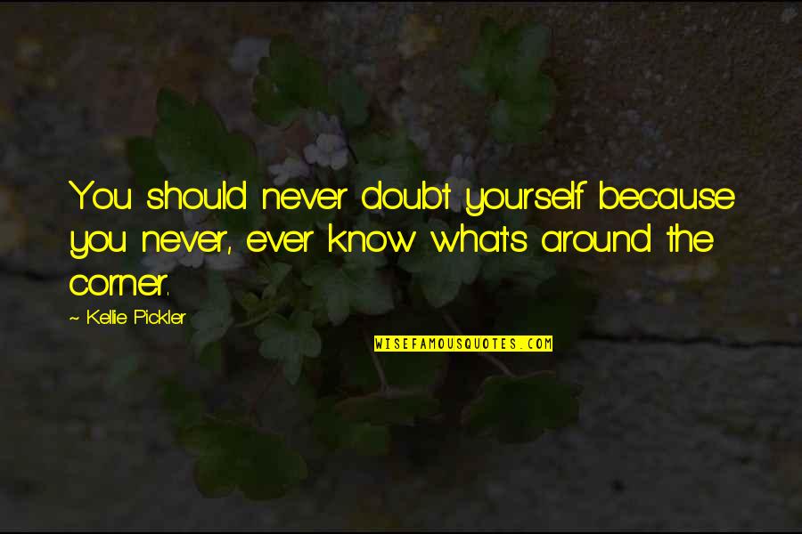 Hoolehua Quotes By Kellie Pickler: You should never doubt yourself because you never,