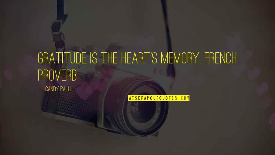 Hooley Quotes By Candy Paull: Gratitude is the heart's memory. French Proverb