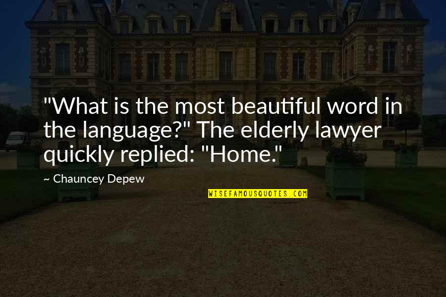 Hoom Quotes By Chauncey Depew: "What is the most beautiful word in the