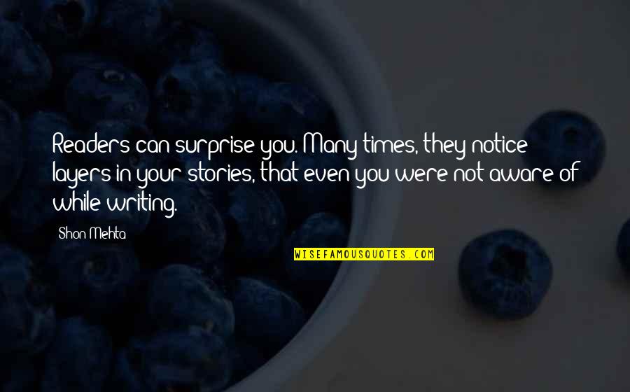 Hooman Melamed Quotes By Shon Mehta: Readers can surprise you. Many times, they notice Hooman Melamed Quotes By Shon Mehta: Readers can surprise you. Many times, they notice