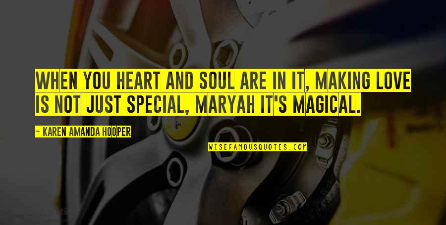 Hooper Quotes By Karen Amanda Hooper: When you heart and soul are in it,
