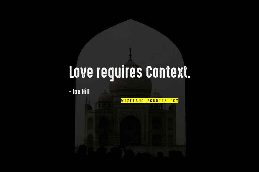 Hoopla Game Quotes By Joe Hill: Love requires Context.