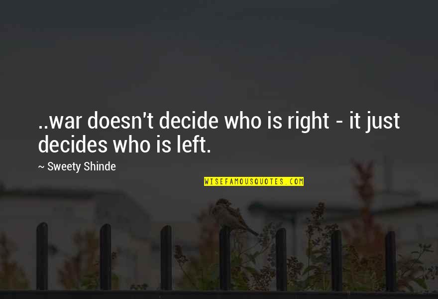 Hoopoe Quotes By Sweety Shinde: ..war doesn't decide who is right - it