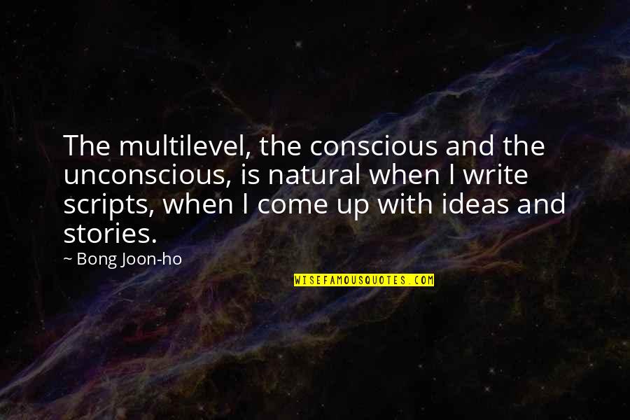 Ho'oponono Quotes By Bong Joon-ho: The multilevel, the conscious and the unconscious, is