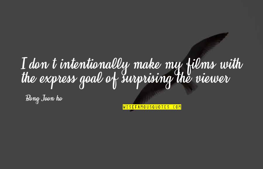 Ho'oponopono Quotes By Bong Joon-ho: I don't intentionally make my films with the