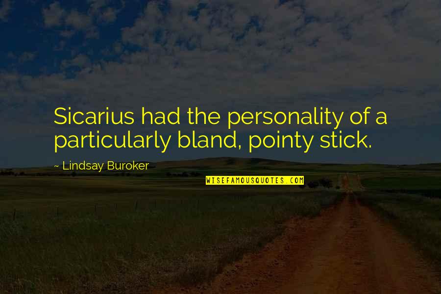 Hoorn Instrument Quotes By Lindsay Buroker: Sicarius had the personality of a particularly bland, Hoorn Instrument Quotes By Lindsay Buroker: Sicarius had the personality of a particularly bland,