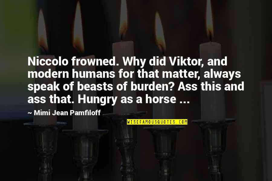 Hoornaert Bellegem Quotes By Mimi Jean Pamfiloff: Niccolo frowned. Why did Viktor, and modern humans