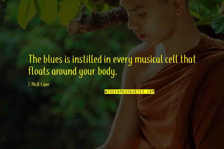 Hoornaert Deerlijk Quotes By Nick Cave: The blues is instilled in every musical cell