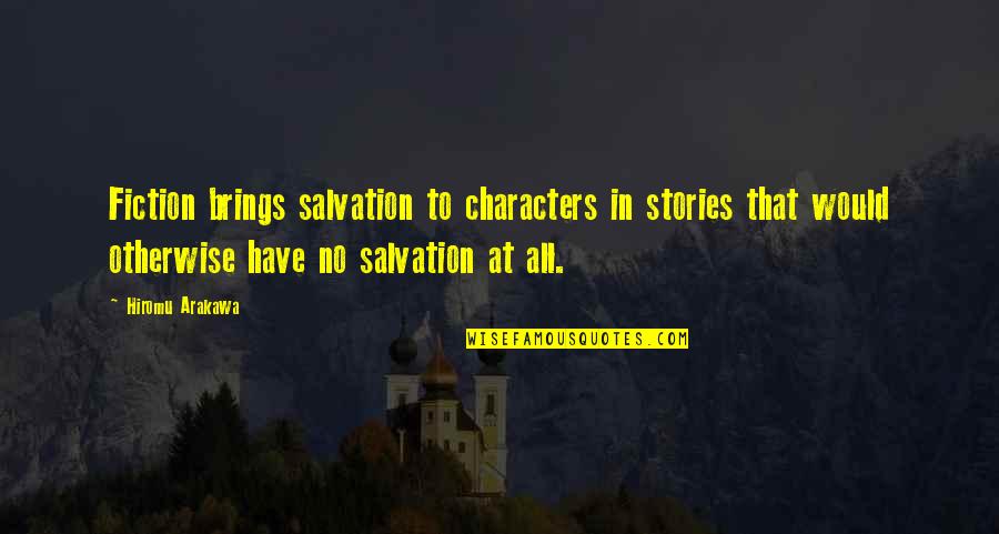 Hoorntjes Bakken Quotes By Hiromu Arakawa: Fiction brings salvation to characters in stories that