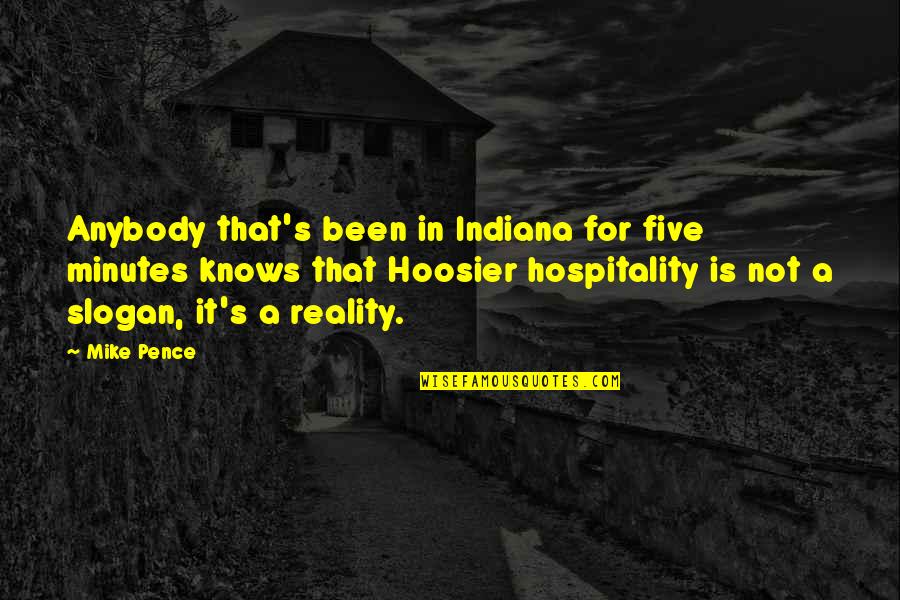 Hoosier Quotes By Mike Pence: Anybody that's been in Indiana for five minutes