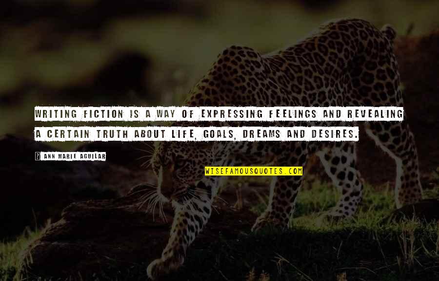 Hootch Quotes By Ann Marie Aguilar: Writing fiction is a way of expressing feelings