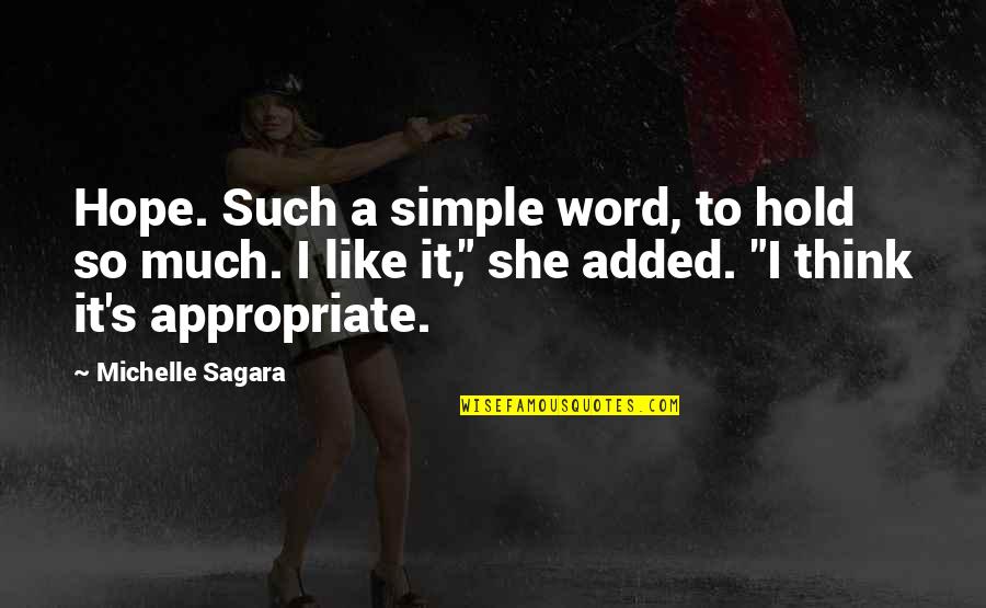 Hootch Quotes By Michelle Sagara: Hope. Such a simple word, to hold so