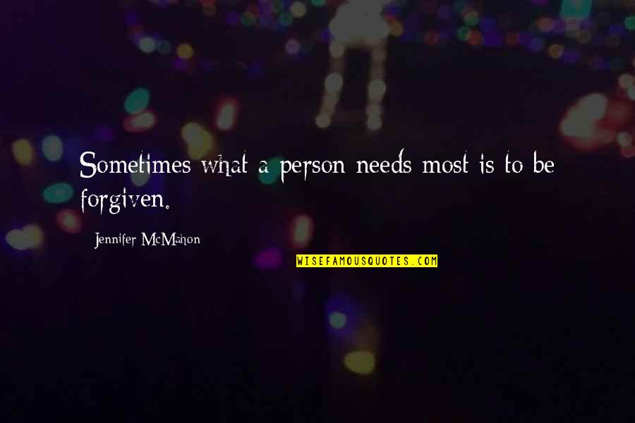 Hootchies Quotes By Jennifer McMahon: Sometimes what a person needs most is to Hootchies Quotes By Jennifer McMahon: Sometimes what a person needs most is to