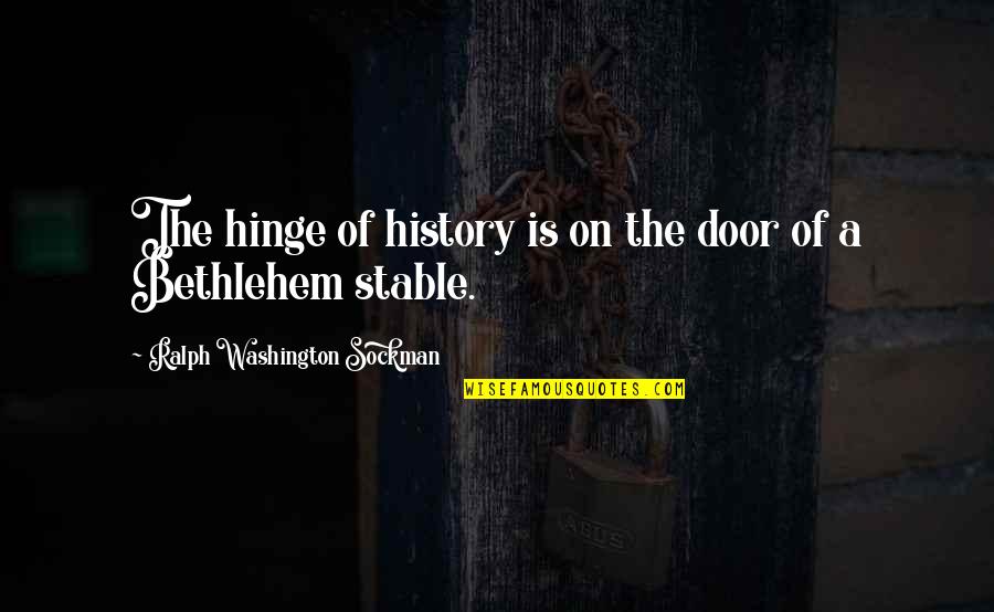 Hootenanny Quotes By Ralph Washington Sockman: The hinge of history is on the door