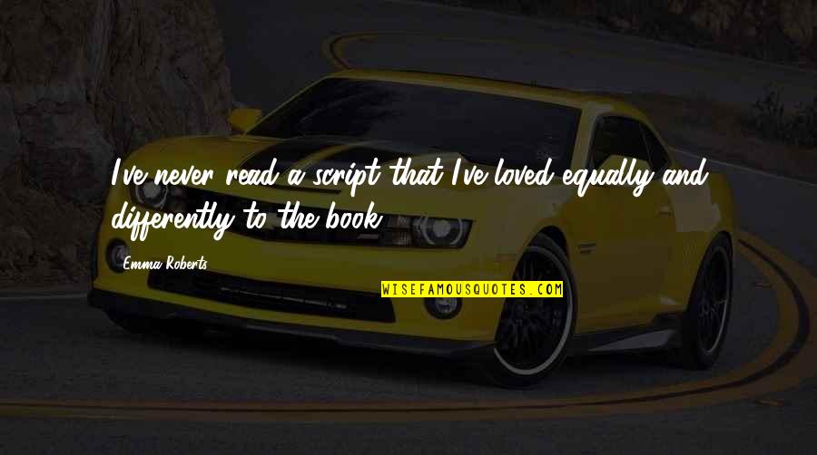 Hooton Station Quotes By Emma Roberts: I've never read a script that I've loved