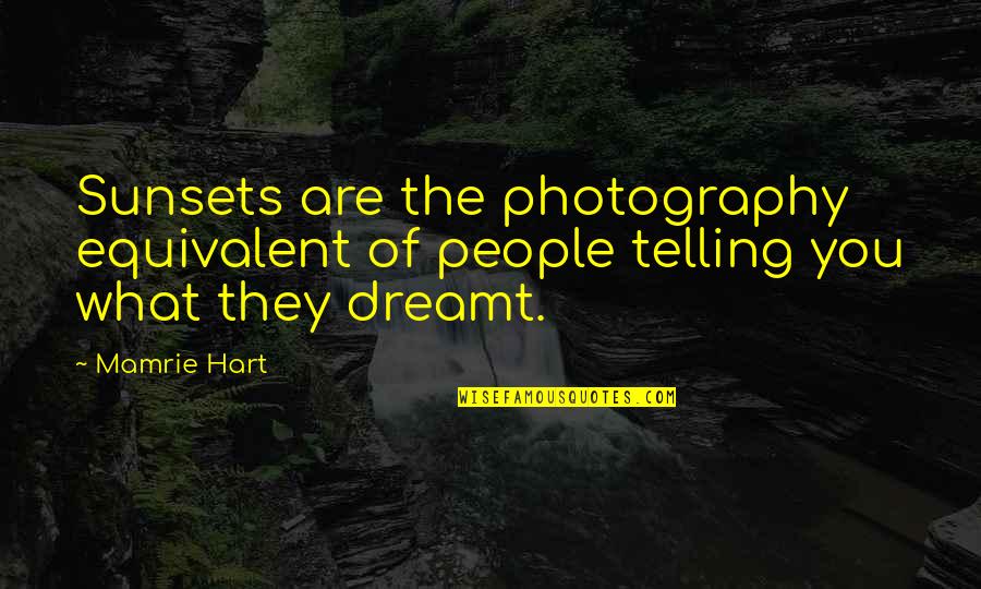 Hooty Banana Quotes By Mamrie Hart: Sunsets are the photography equivalent of people telling
