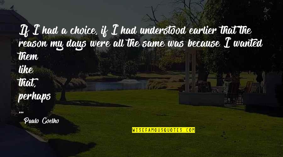 Hooty Banana Quotes By Paulo Coelho: If I had a choice, if I had Hooty Banana Quotes By Paulo Coelho: If I had a choice, if I had