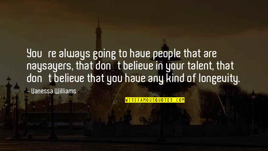 Hooty Quotes By Vanessa Williams: You're always going to have people that are