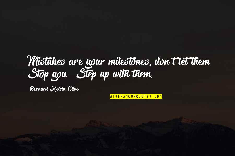 Hoover Gang Quotes By Bernard Kelvin Clive: Mistakes are your milestones, don't let them Stop