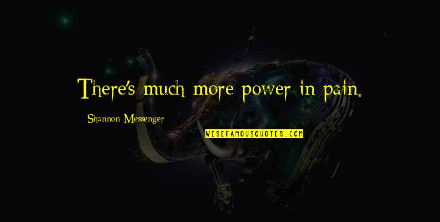Hoovered Quotes By Shannon Messenger: There's much more power in pain.